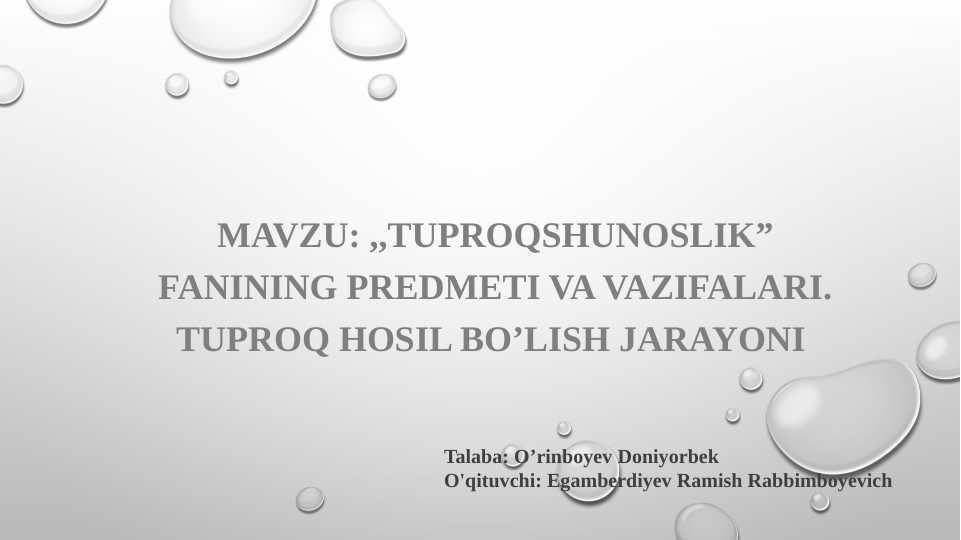 ,,Tuproqshunoslik" fanining predmeti va vazifalari. Tuproq hosil bo'lish jarayoni.