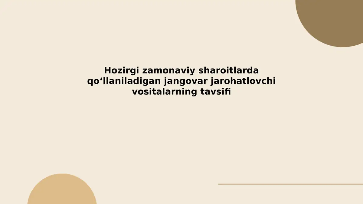 Hozirgi zamonaviy sharoitlarda qoʻllaniladigan jangovar jarohatlovchi vositalarning tavsifi