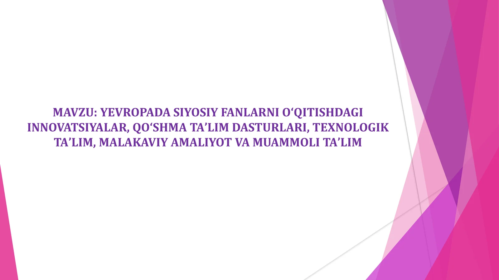 YEVROPADA SIYOSIY FANLARNI OʻQITISHDAGI INNOVATSIYALAR, QOʻSHMA TAʼLIM DASTURLARI, TEXNOLOGIK TAʼLIM, MALAKAVIY AMALIYOT VA MUAMMOLI TAʼLIM