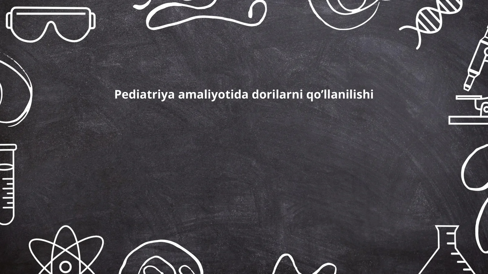 Pediatriya amaliyotida dorilarni qo’llanilishi