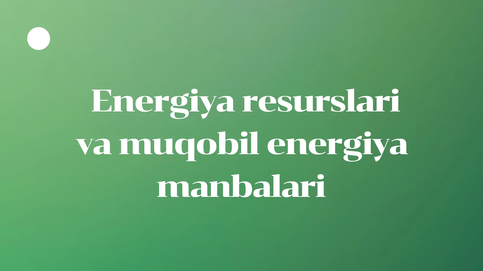 Energiya resurslari va muqobil energiya manbalari