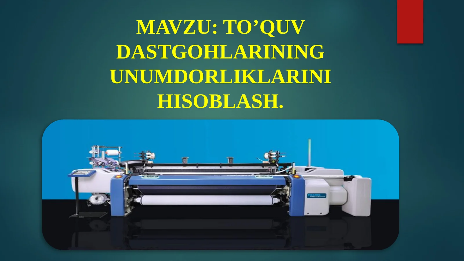 To’quv dastgohlarining unumdorliklarini hisoblash.
