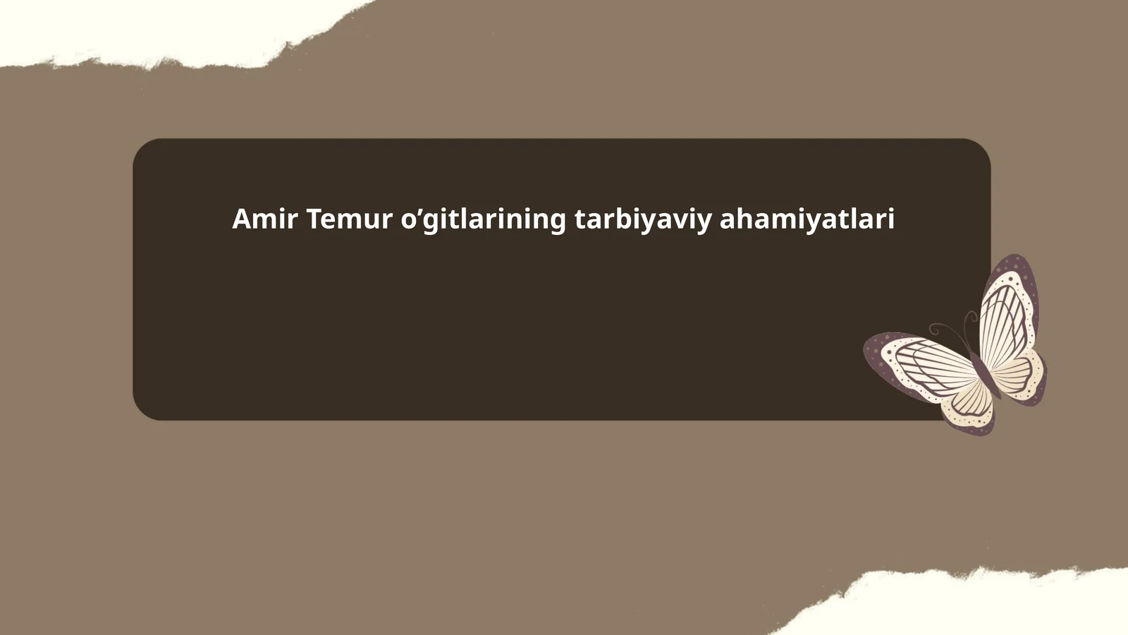 Amir Temur o’gitlarining tarbiyaviy ahamiyatlari