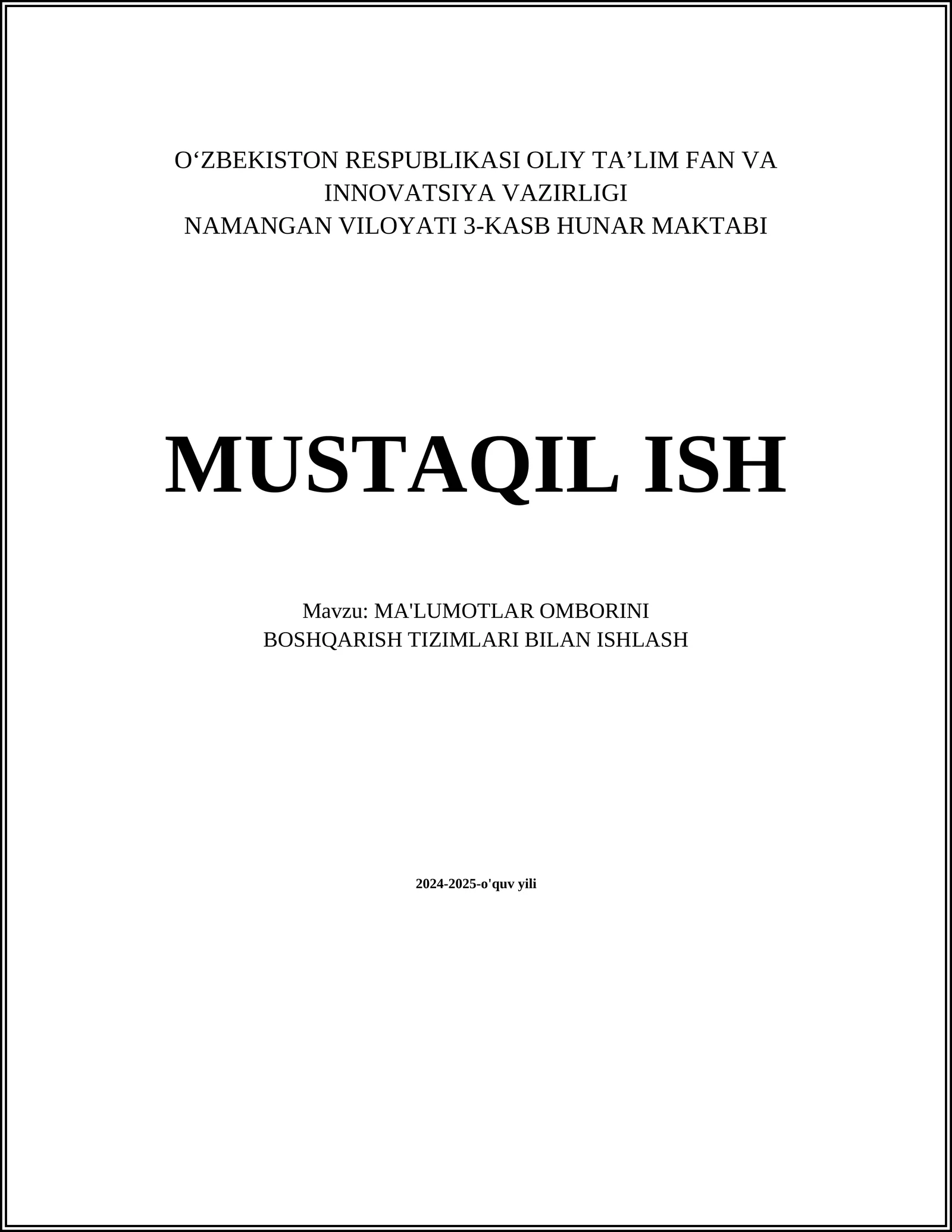 MUSTAQIL ISH Mavzu: MA'LUMOTLAR OMBORINI BOSHQARISH TIZIMLARI BILAN ISHLASH