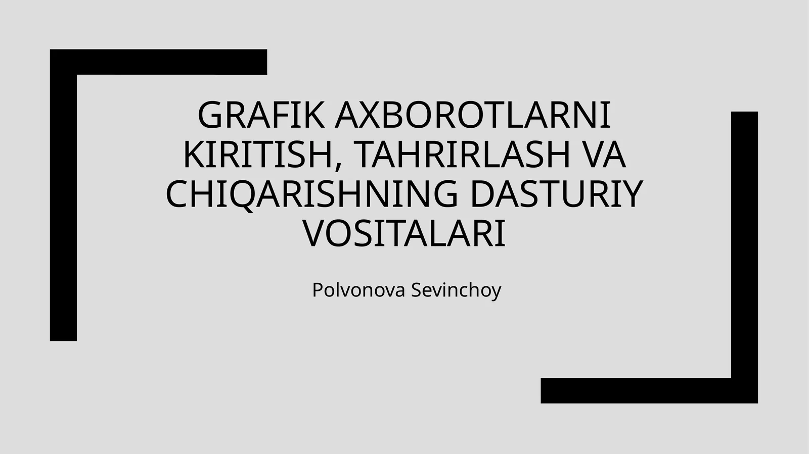 Grafik axborotlarni kiritish, tahrirlash va chiqarishning dasturiy vositalari.