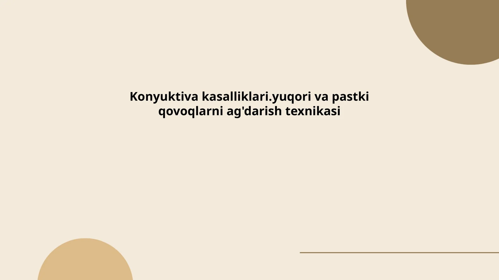 Konyuktiva kasalliklari.yuqori va pastki qovoqlarni ag'darish texnikasi