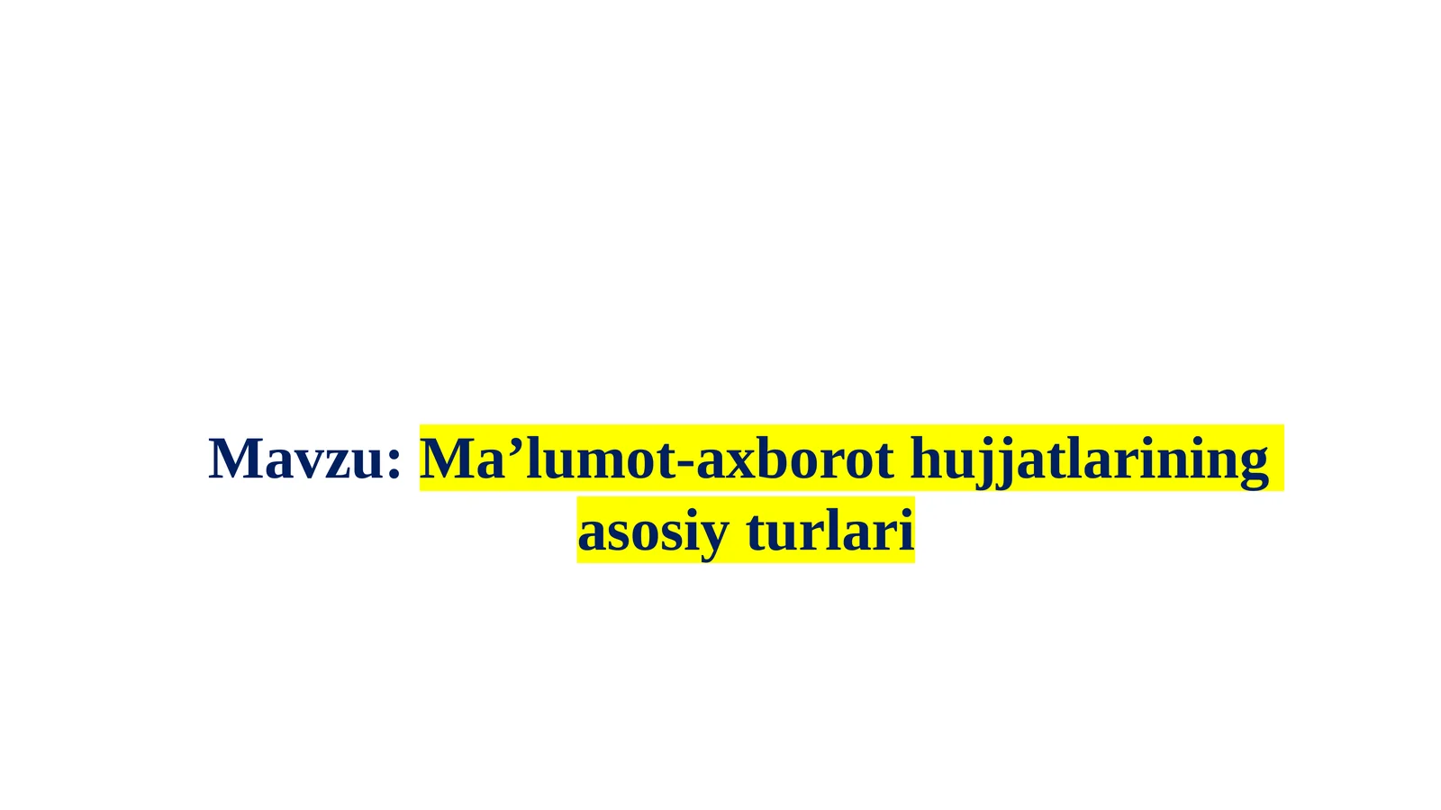 Maʼlumot-axborot  hujjatlarining asosiy turlari