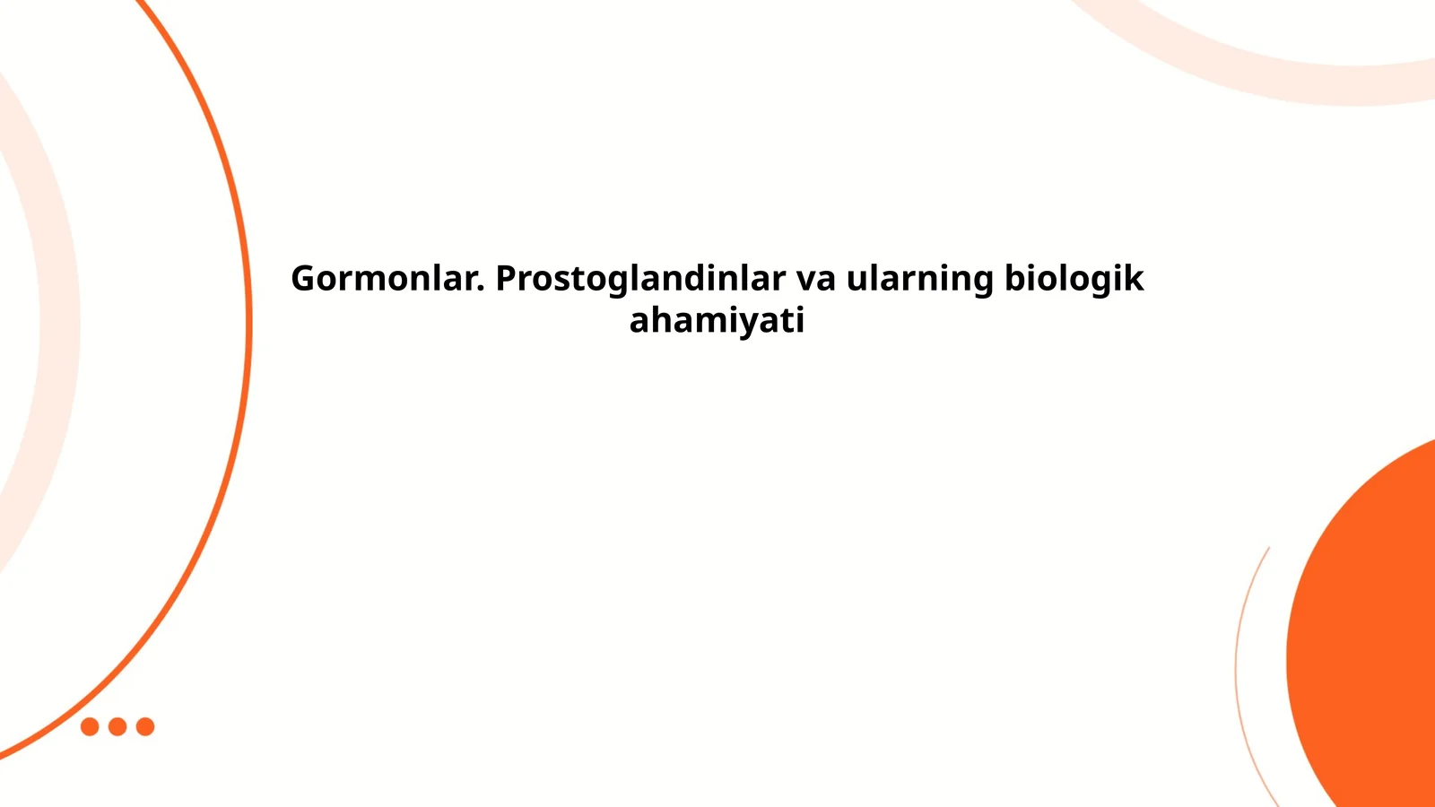 Gormonlar. Prostoglandinlar va ularning biologik ahamiyati