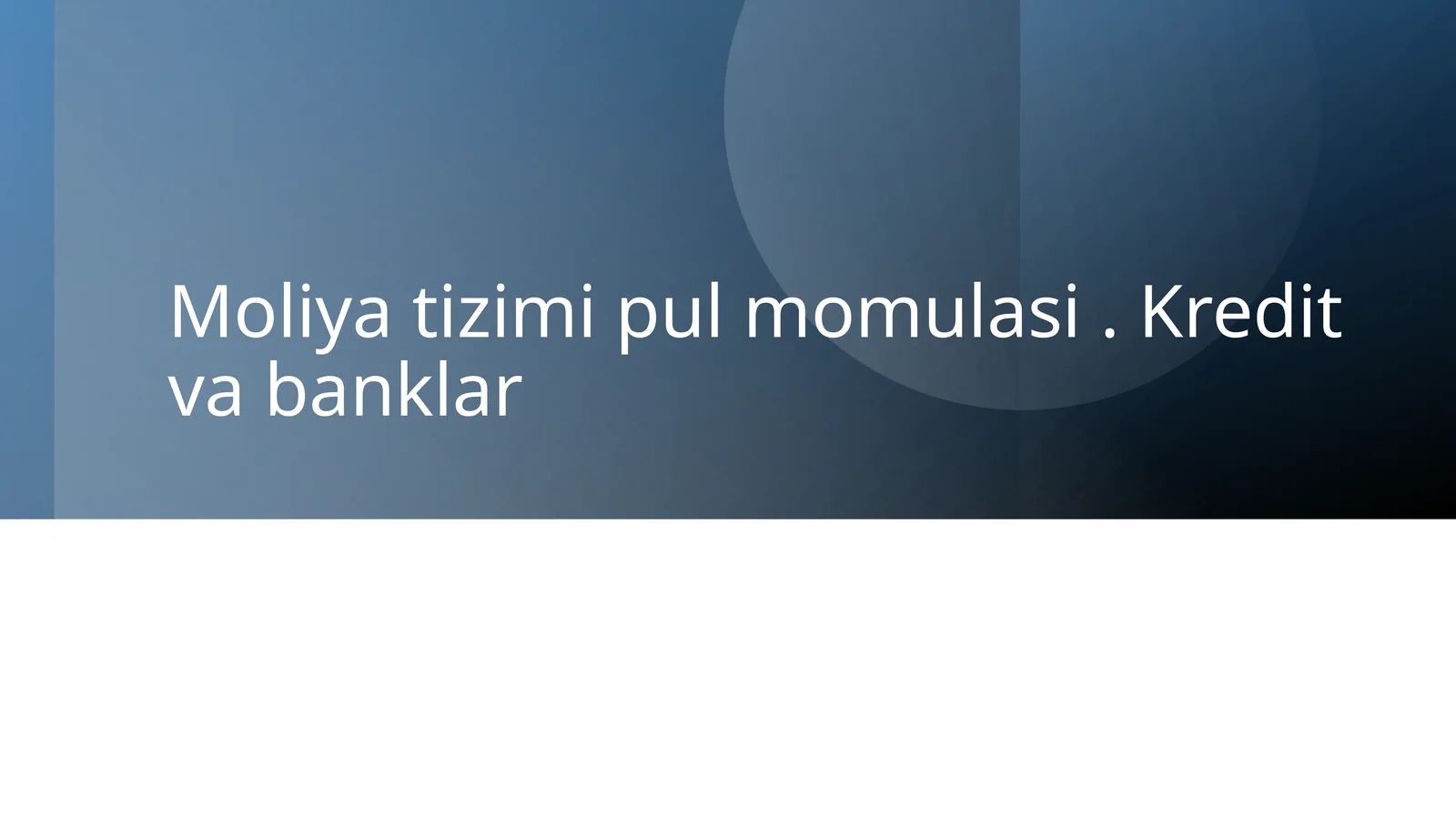 Moliya tizimi pul momulasi. Kredit va banklar