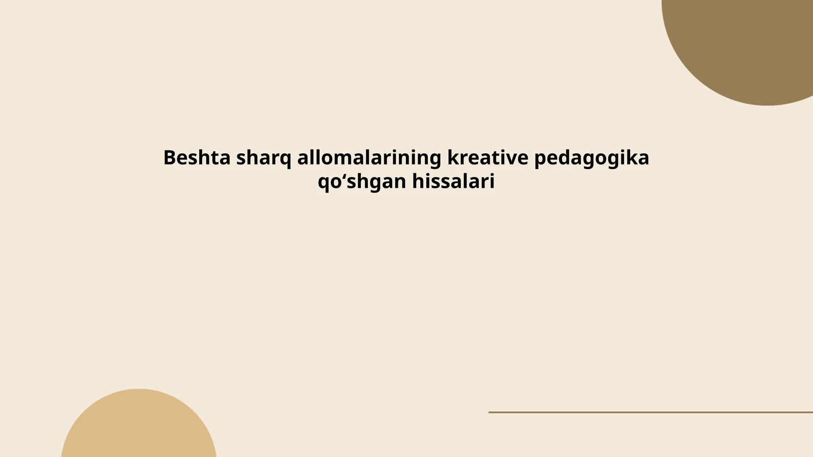 Beshta sharq allomalarining kreative pedagogika qoʻshgan hissalari