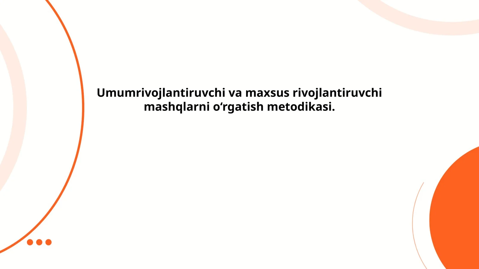 Umumrivojlantiruvchi va maxsus rivojlantiruvchi mashqlarni o‘rgatish metodikasi