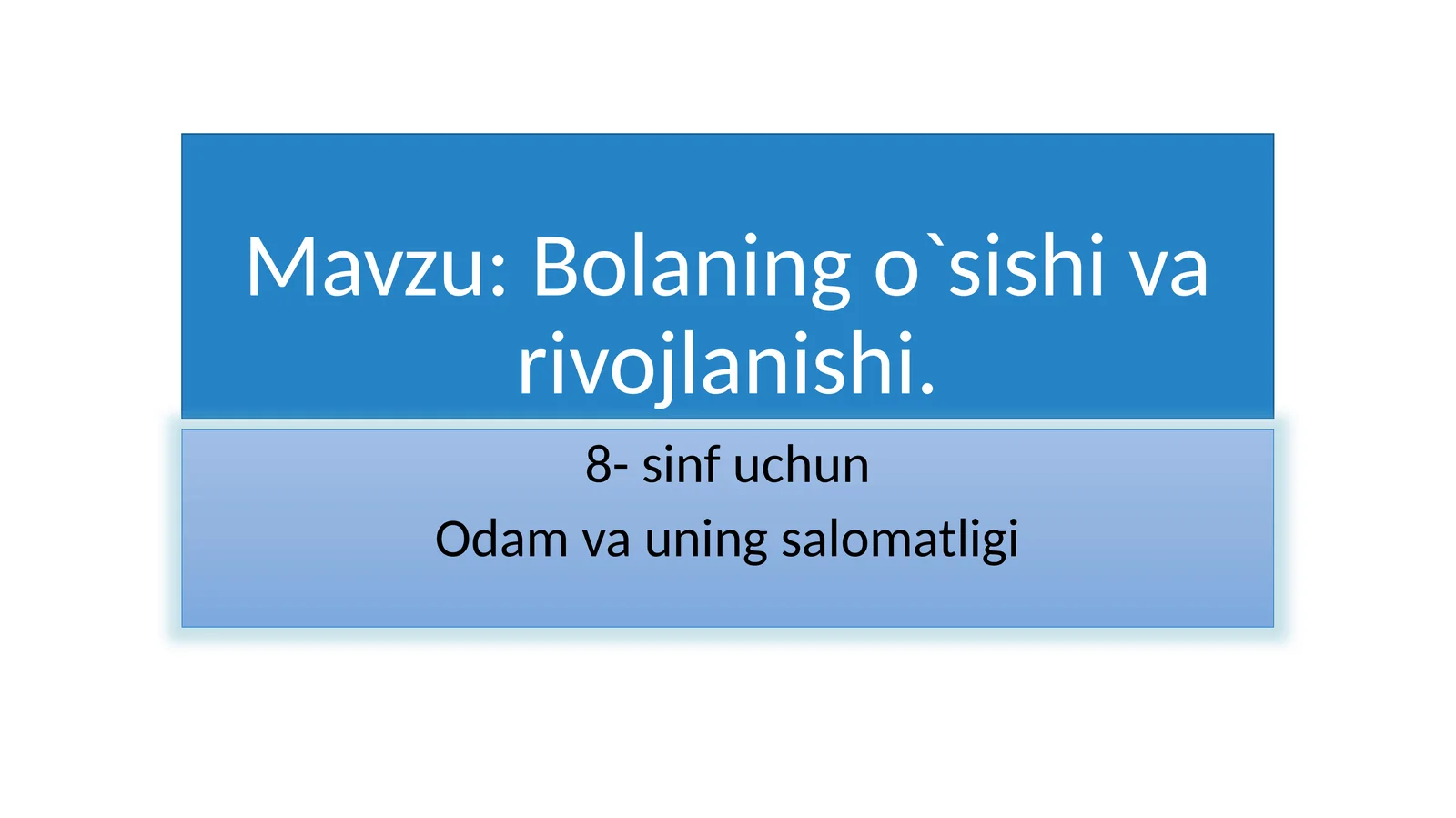 Bolaning o`sish va rivojlanishi