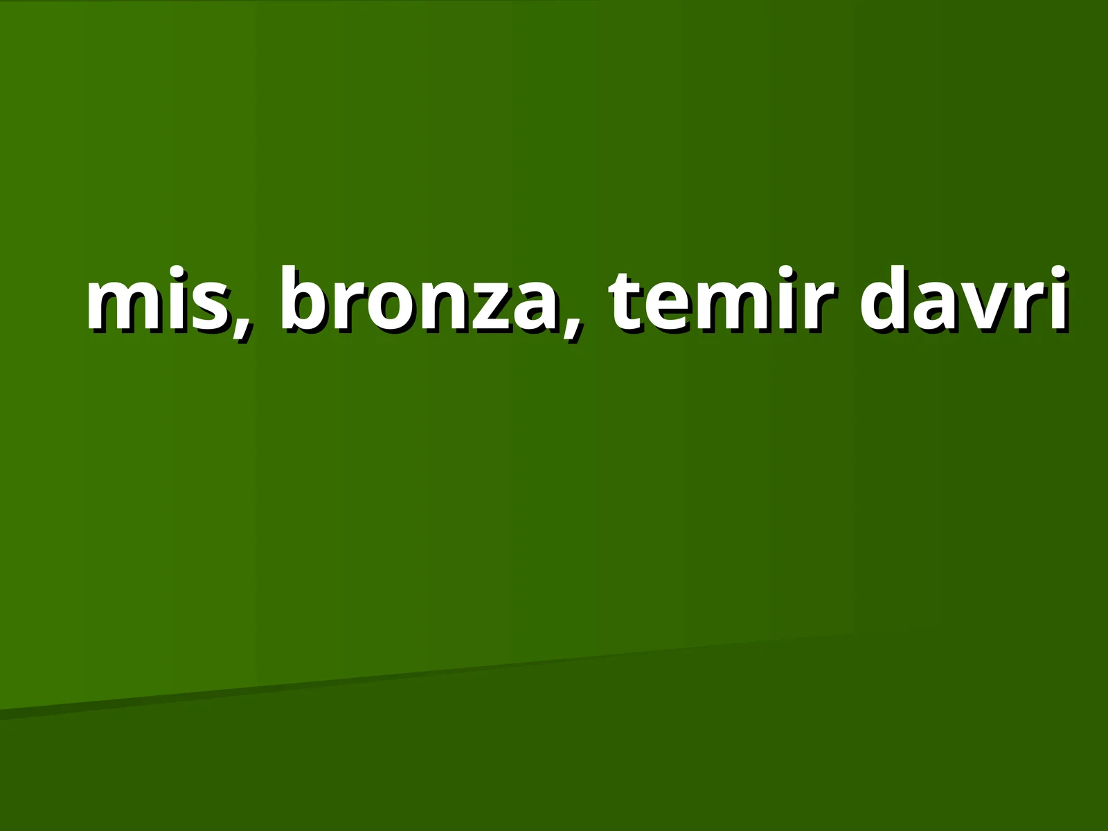 mis, bronza, temir davri