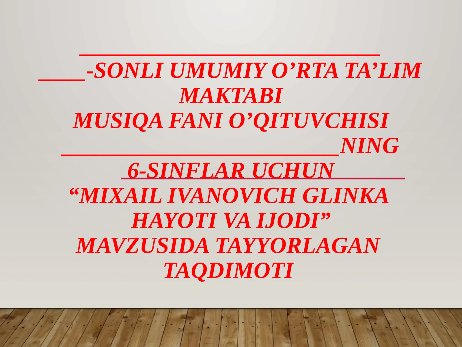 6-sinf Musiqa fanidan dars ishlanma. Mixail Ivanovich Glinka hayoti va ijodi