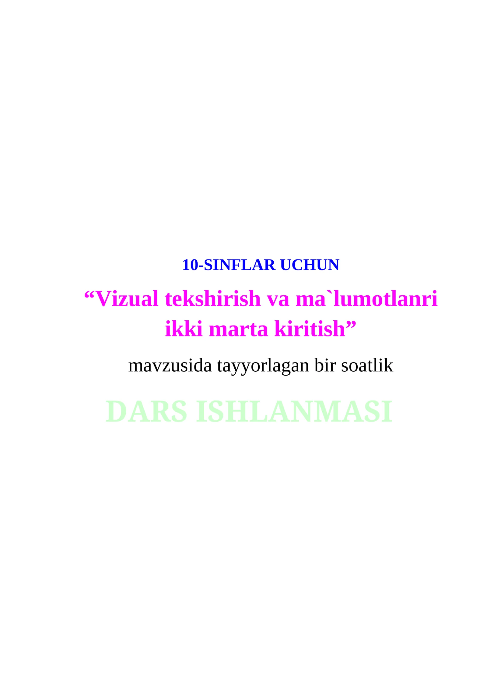 "Vizual tekshirish va ma`lumotlanri ikki marta kiritish"