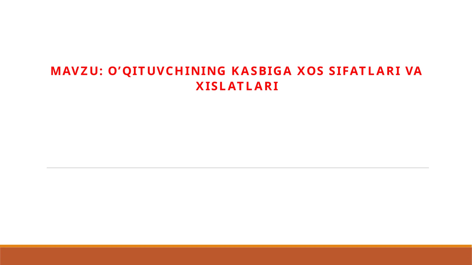 O’qituvchining kasbi ga xossifalari va xislatlari