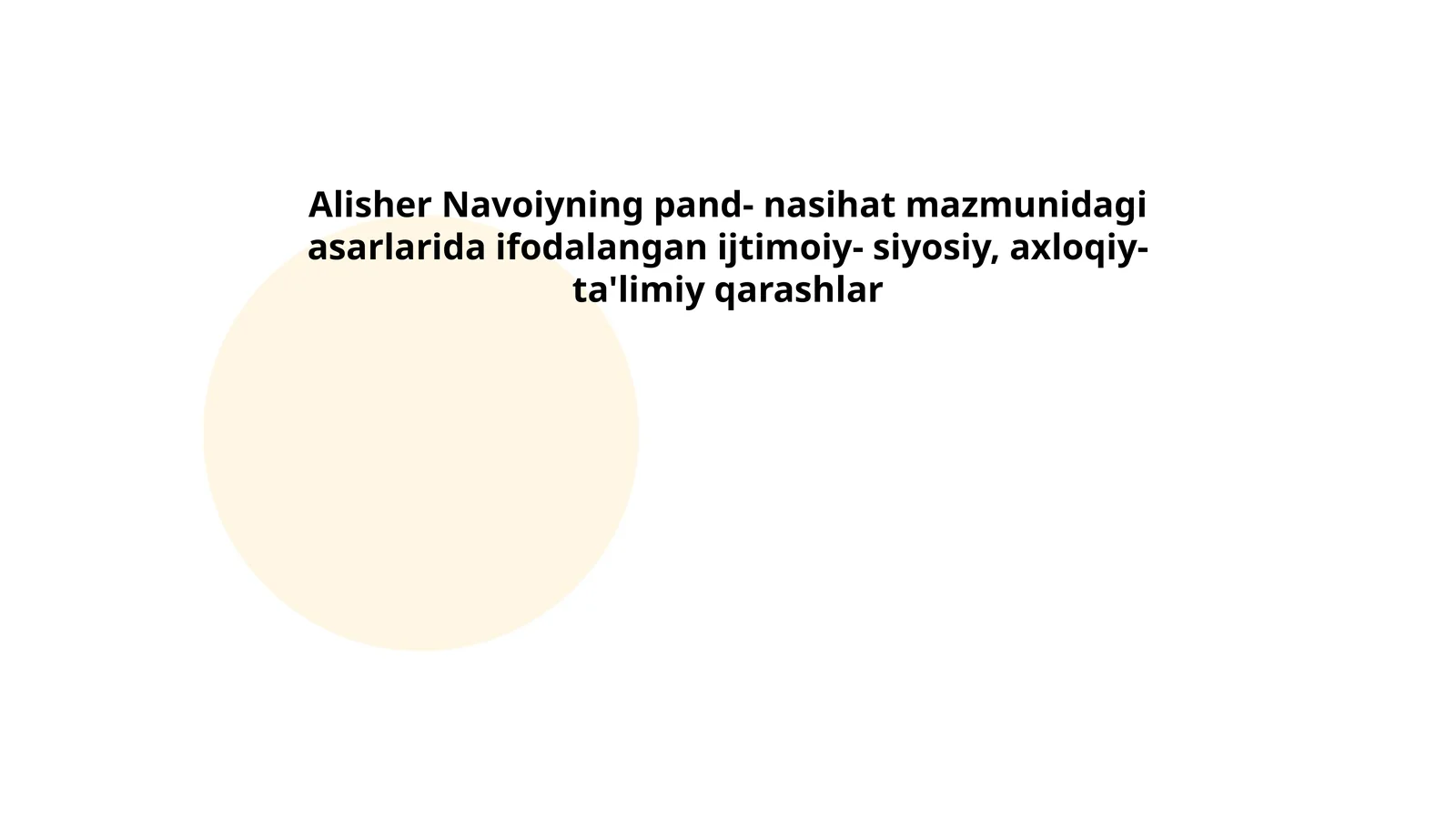 Alisher Navoiying pand-nasihat mazmunidagi asarlarida ifodalangan ijtimoiy-siyosiy, axloqiy-ta'limiy qarashlar