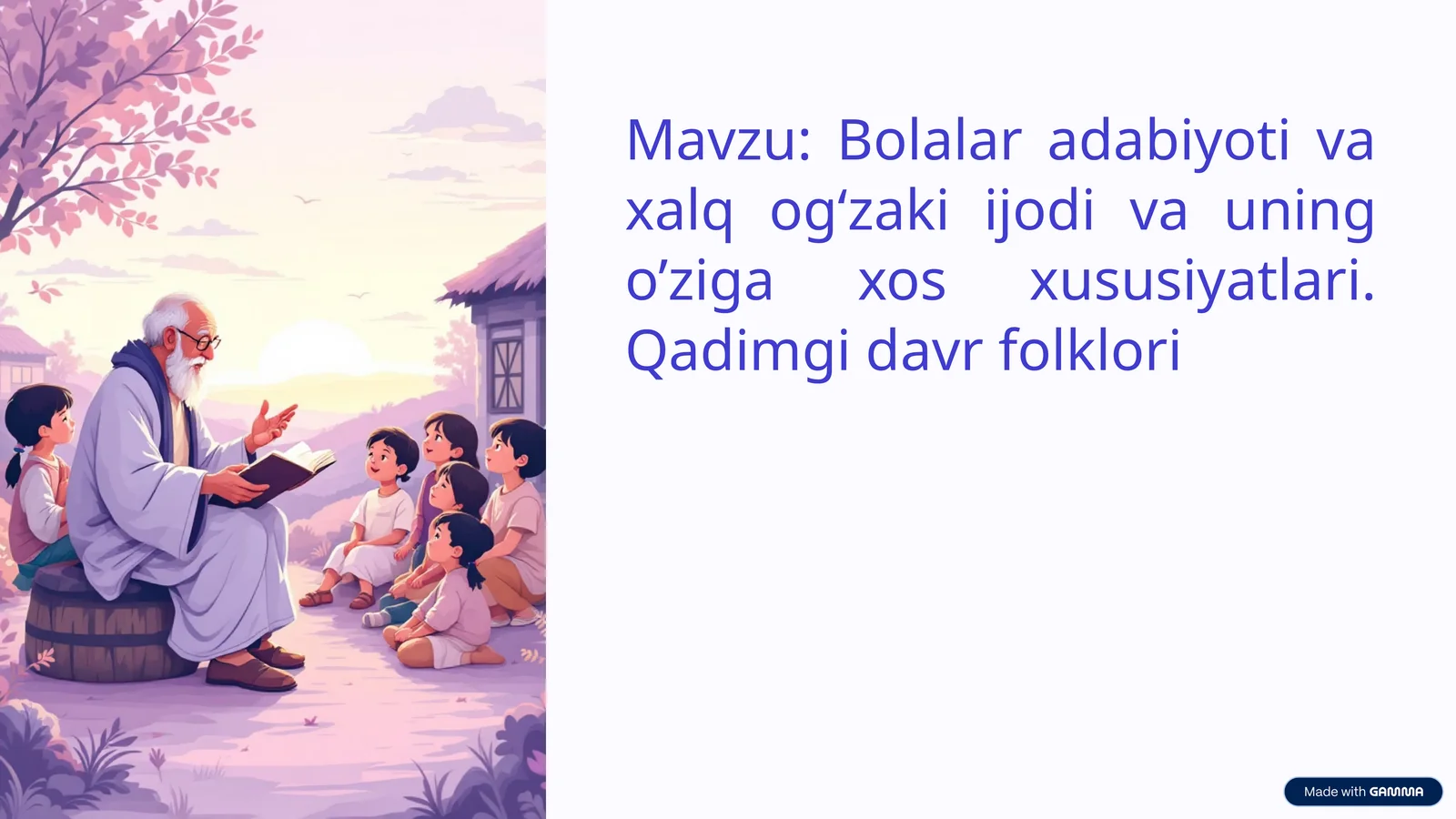 Bolalar adabiyoti va xalq og‘zaki ijodi va uning o‘ziga xos xususiyatlari. Qadimgi davr folklori