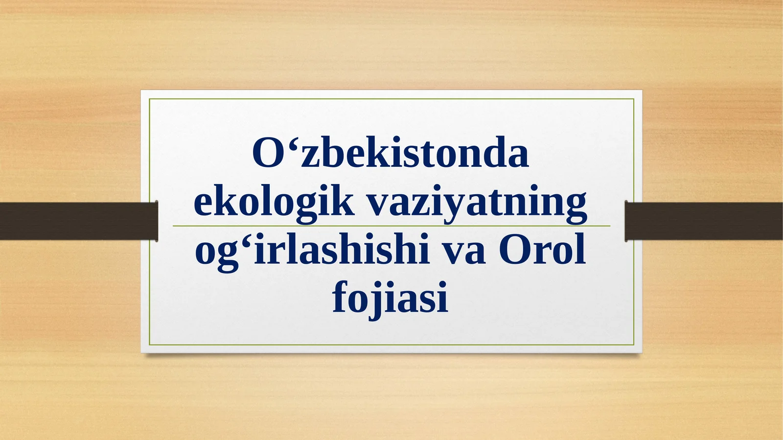 O‘zbekistonda ekologik vaziyatning og‘irlashishi va Orol fojiasi