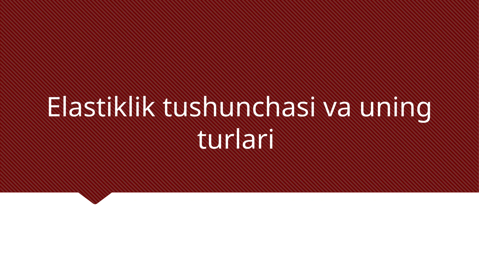Elastiklik tushunchasi va uning turlari
