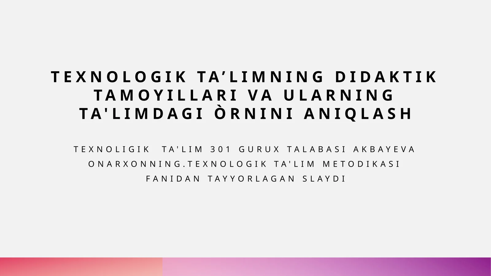Texnologik ta'limning didaktik tamoyillari va ularning ta'limdagi o'rnini aniqlash