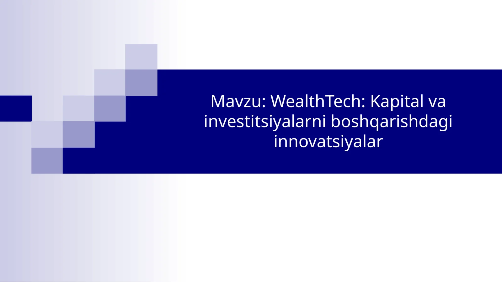 WealthTech: Kapital va investitsiyalar ni boshqarishdagi innovatsiyalar